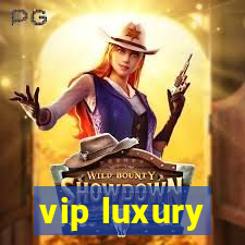 vip luxury